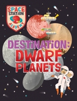 Space Station Academy: Destination Dwarf Planets 1526320754 Book Cover