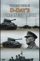 World War II D-Day's Greatest Trick: Operation Bodyguard and the Deceptions that Won Normandy (Lucid History) B0FRLQD92J Book Cover