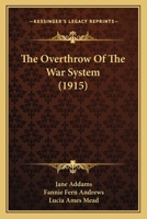 The Overthrow Of The War System 1165593580 Book Cover
