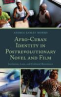 Afro-Cuban Identity in Post-Revolutionary Novel and Film: Inclusion, Loss, and Cultural Resistance 1611484227 Book Cover