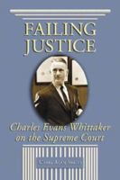 Failing Justice: Charles Evans Whittaker On The Supreme Court 0786421975 Book Cover