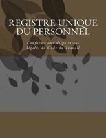 Registre unique du personnel: Conforme aux obligations l�gales du d�cret n�2014-1420 du 27 novembre 2014 1530168201 Book Cover