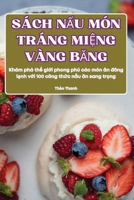 Sách N?u Món Tráng Mi?ng Vàng BAng (Vietnamese Edition) 1836875258 Book Cover