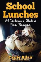 School Lunches: 21 Delicious Gluten Free Recipes 1500866482 Book Cover