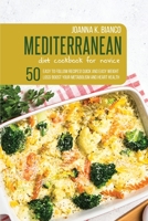 Mediterranean Diet Cookbook for Novice: 50 Easy to Follow Recipes! Quick and Easy Weight Loss! Boost Your Metabolism and Heart Health 1801646945 Book Cover