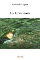 Les trous noirs (French Edition) 2334018325 Book Cover