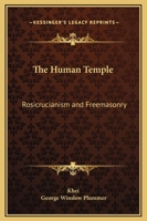 The Human Temple: Rosicrucianism and Freemasonry 1425315976 Book Cover