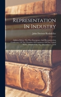Representation In Industry: Address Before The War Emergency And Reconstruction Conference Of The Chamber Of Commerce Of The United States, Atlant B0BNLN1XGM Book Cover