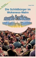 Die Schildbürger im Wokeness-Wahn: Absurde Geschichten und satirische Einblicke 3384167252 Book Cover