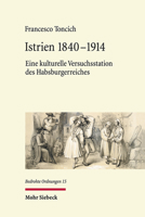 Istrien 1840-1914: Eine Kulturelle Versuchsstation Des Habsburgerreiches 316161013X Book Cover