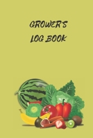 Grower's Logbook: Note Down Each Seed & Plant in Your Garden and the Care It Requires. Carefully Record What You Do and Track the Growth and Progress of Your Plants, Flowers and Vegetables 1652896775 Book Cover
