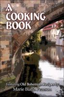 A Cooking Book Featuring Old Bohemian Recipes 1424177855 Book Cover