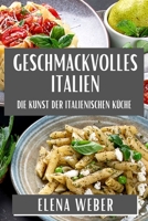Geschmackvolles Italien: Die Kunst der Italienischen Küche 1835866999 Book Cover