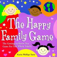 Happy Family Game: The Getting-To-Know You Game for the Whole Family 157071469X Book Cover