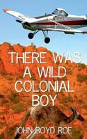 There Was A Wild Colonial Boy 153336205X Book Cover