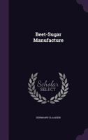 Beet-Sugar Manufacture 1021614718 Book Cover