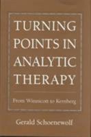 Turning Points in Analytic Therapy: From Winnicott to Kernberg 0876688091 Book Cover