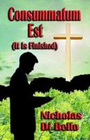 Consummatum Est (It Is Finished) 1591134617 Book Cover