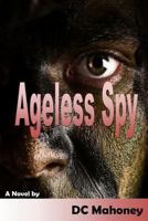 Ageless Spy 1489556915 Book Cover