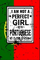I am Not Perfect But I am Portuguese so Close Enough !: Funny Notebook\ Journal\ diary Portuguese Heritage Gift, 110 Lined pages, Portuguese Flag, high-Quality Cover (6 x 9) Inches 166192378X Book Cover