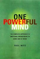 One Powerful Mind: The Complete Approach to Emotional Management at Home and at Work 0139293256 Book Cover