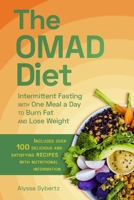 The OMAD Diet: Intermittent Fasting with One Meal a Day to Burn Fat and Lose Weight 1646040309 Book Cover