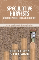 Speculative Harvests: Financialization, Food and Agriculture 1773630237 Book Cover