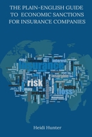 The Plain-English Guide to Economic Sanctions for Insurance Companies (Plain-English Guides to Economic Sanctions) B0DJD65NYT Book Cover