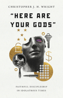 "Here Are Your Gods": Faithful Discipleship in Idolatrous Times 0830853359 Book Cover