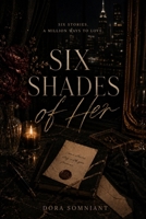Six shades of her: A collection of short stories B0H8FZSHSR Book Cover