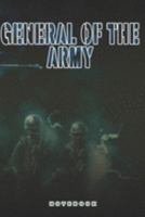 General of the Army Notebook: This Notebook is specially for a General of the Army. 120 pages with dot lines. Unique Notebook for all Soldiers or Vererans. Perfect as a Gift or a on duty diary or on a 1691374067 Book Cover