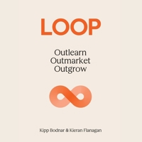 Loop: Outlearn. Outmarket. Outgrow B0H6S5TJHN Book Cover