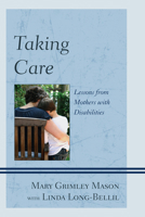 Taking Care: Lessons from Mothers with Disabilities 0761859691 Book Cover