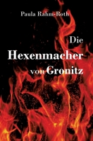 Die Hexenmacher von Gronitz: Die Geschichte einer jungen Frau als Spielball zwischen den Mächtigen (German Edition) 3384654315 Book Cover