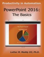 PowerPoint 2016: The Basics 1548827673 Book Cover