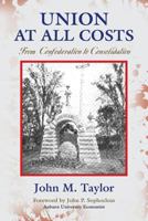 Union at All Costs: From Confederation to Consolidation 1634916468 Book Cover