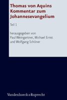 Thomas Von Aquins Kommentar Zum Johannesevangelium: Teil 1 3525510055 Book Cover