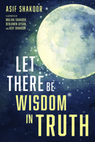 Let There Be Wisdom in Truth 1666704695 Book Cover