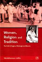 Women, Religion and Tradition: The Cult of Jogins, Matangis and Basvis 8131603954 Book Cover