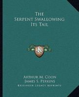 The Serpent Swallowing Its Tail 1425355919 Book Cover