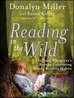 Reading in the Wild: The Book Whisperer's Keys to Cultivating Lifelong Reading Habits 0545652022 Book Cover
