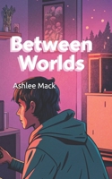 Between Worlds: A Gamer’s Odyssey B0F2ZC48Q3 Book Cover