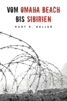 Vom Omaha Beach bis Sibirien: Horror-Odyssee eines deutschen Soldaten (Deutsche Soldaten-Biografien) 3964032840 Book Cover