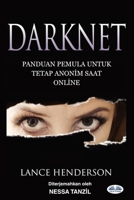 Darknet: Panduan Pemula untuk Tetap Anonim Saat Online: How To Stay Anonmyous Online (Indonesian Edition) 8835478189 Book Cover