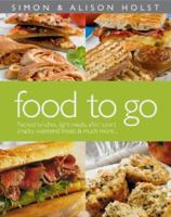 Food to Go: Packed Lunches, Light Meals, After Sport Snacks, Weekend Treats and Much More 1877382019 Book Cover