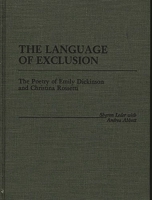 The Language of Exclusion: The Poetry of Emily Dickinson and Christina Rossetti (Contributions in Women's Studies) 0313256292 Book Cover