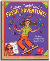 Janey Junkfood's Fresh Adventure! 0964285851 Book Cover