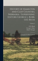 History of Hamilton and Clay Counties, Nebraska / Supervising Editors George L. Burr, O.O. Buck; Compiled by Dale P. Stough; Volume 2 1016850824 Book Cover