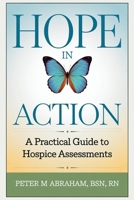HOPE in Action: A Practical Guide to Hospice Assessments (Empowering Excellence in Hospice: A Nurse's Toolkit for Best Practices) B0DZX12ZC3 Book Cover