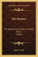 The Basutos: Or Twenty-Three Years In South Africa 1018799559 Book Cover